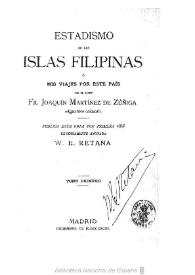 Estadismo de las Islas Filipinas, o mis viajes por este país / por el padre Fr. Joaquín Martínez de Zúñiga; publica esta obra por primera vez extensamente anotada, W.E. Retana | Biblioteca Virtual Miguel de Cervantes