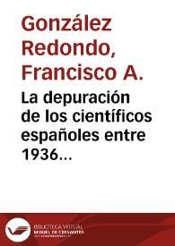 La depuración de los científicos españoles entre 1936 y 1939. Un caso de estudio: Blas Cabrera Felipe / Francisco A. González Redondo, Miguel A. Villanueva Valdés | Biblioteca Virtual Miguel de Cervantes