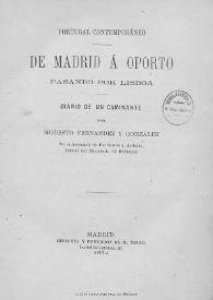 Portugal contemporáneo : de Madrid a Oporto pasando por Lisboa : diario de un caminante / por Modesto Fernández y González | Biblioteca Virtual Miguel de Cervantes