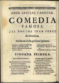 Amor, lealtad, y amistad / del Dotor [sic] Iuan Perez de Montaluan | Biblioteca Virtual Miguel de Cervantes