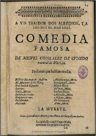 A un traydor dos aleuosos, y a los dos el mas leal / de Miguel Gonzalez de Cunedo | Biblioteca Virtual Miguel de Cervantes