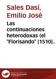 Las continuaciones heterodoxas (el "Florisando" [1510] de Páez de Ribera y el "Lisuarte de Grecia" [1526] de Juan Díaz) y ortodoxas (el "Lisuarte de Grecia" [1514] y el "Amadís de Grecia" [1530] de Feliciano de Silva) del "Amadís de Gaula" / Emilio José Sales Dasí | Biblioteca Virtual Miguel de Cervantes