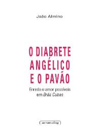 O diabrete angélico e o pavão : Enredo e Amor Possíveis em Brás Cubas / João Almino | Biblioteca Virtual Miguel de Cervantes