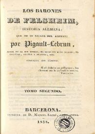 Los Barones de Felsheim : historia alemana que no es sacada del aleman. Tomo segundo / por Pigault-Lebrun | Biblioteca Virtual Miguel de Cervantes