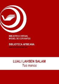 Tus manos / Luali Lahsen Salam; ed. Isabel Álvarez Fernández | Biblioteca Virtual Miguel de Cervantes