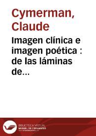 Imagen clínica e imagen poética : de las láminas de Rorschach a la imaginaria de Cambaceres (la creación de imágenes contemplada como test proyectivo de la personalidad) (1990) / Claude Cymerman | Biblioteca Virtual Miguel de Cervantes