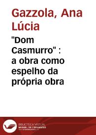 "Dom Casmurro" : a obra como espelho da própria obra / Ana Lúcia Gazzola | Biblioteca Virtual Miguel de Cervantes