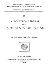 La política liberal bajo la tiranía de Rosas / por José Manuel Estrada | Biblioteca Virtual Miguel de Cervantes