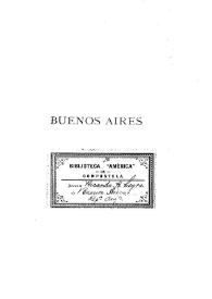 Buenos Aires : desde su fundación hasta nuestros días, especialmente el periodo comprendido en los siglos XVIII y XIX / Manuel Bilbao; precedido de una carta del doctor Don Vicente Fidel López | Biblioteca Virtual Miguel de Cervantes