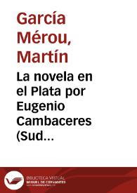 La novela en el Plata por Eugenio Cambaceres (Sud América del 7-12-1885) / Martín García Mérou; editor Claude Cymerman; actualización del texto Manuel Prendes Guardiola | Biblioteca Virtual Miguel de Cervantes