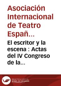 El escritor y la escena : Actas del IV Congreso de la Asociación Internacional de Teatro Español y Novohispano de los Siglos de Oro (8-11 de marzo de 1995, Ciudad Juárez) / Ysla Campbell | Biblioteca Virtual Miguel de Cervantes