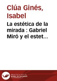 La estética de la mirada : Gabriel Miró y el esteticismo / Isabel Clúa Ginés | Biblioteca Virtual Miguel de Cervantes