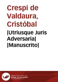 [Utriusque Juris Adversaria]  [Manuscrito] | Biblioteca Virtual Miguel de Cervantes