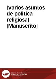 [Varios asuntos de politica religiosa]  [Manuscrito] | Biblioteca Virtual Miguel de Cervantes