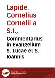 Commentarius in Evangelium S. Lucae et S. Ioannis / auctore R.P.  Cornelio Cornelij a Lapide... | Biblioteca Virtual Miguel de Cervantes