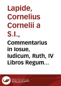 Commentarius in Iosue, Iudicum, Ruth, IV Libros Regum et II Paralipomenon / auctore R.P. Cornelio Cornelii a Lapide...; tomus I... | Biblioteca Virtual Miguel de Cervantes