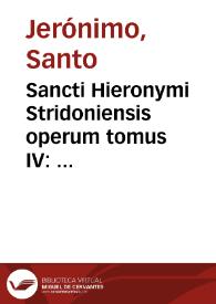 Sancti Hieronymi Stridoniensis operum tomus IV : continens Conmentaria in quatuor Prophetas Maiores / opera ac studio Mariani Victorii Reatini... | Biblioteca Virtual Miguel de Cervantes