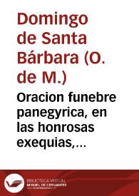 Oracion funebre panegyrica, en las honrosas exequias, que à el Padre Fr. Joseph de Santo Thomàs, Pastor, celebrò este Convento de Belèn de Mercenarios Descalços, Redemptores de Cautivos de esta ciudad de Granada... / dixola ... este presente año de 1734 el M.R.P.M. Fray Domingo de Santa Barbara... | Biblioteca Virtual Miguel de Cervantes