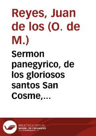 Sermon panegyrico, de los gloriosos santos San Cosme, y San Damian, que en el dia veinte y siete de Septiembre deste presente año de mil setecientos y diez y nueve, se predicò en el Convento de Nuestra Señora de Belèn ... desta Ciudad de Granada... / predicado por el M.R. Padre Fray Juan de los Reyes... | Biblioteca Virtual Miguel de Cervantes