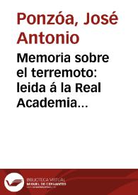 Memoria sobre el terremoto : leida á la Real Academia Médica de Murcia en la sesion de 22 de mayo de 1815 / por D. José Antonio Ponzóa .. | Biblioteca Virtual Miguel de Cervantes