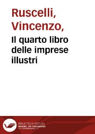 Il quarto libro delle imprese illustri / con figure di stampe di rame aggiunto da Vincenzo Ruscelli da Viterbo... | Biblioteca Virtual Miguel de Cervantes