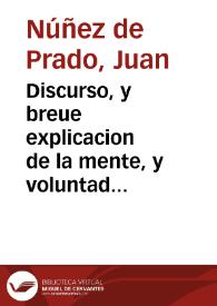 Discurso, y breue explicacion de la mente, y voluntad de Juan Nuñez de Prado, vezino que fue de Truxillo, expressada en los XIII {606}{606} con que instituyò Mayorazgo de sus bienes el año de 1524 | Biblioteca Virtual Miguel de Cervantes