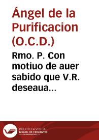 Rmo. P. Con motiuo de auer sabido que V.R. deseaua sauer de raíz la autoridad de la concepcion de los libros del Monte Santo de Granada, é tomado muchas veces la pluma y otras tantas la e dexado hasta que ha vencido el respecto que tenia... | Biblioteca Virtual Miguel de Cervantes