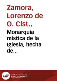 Monarquia mistica de la Iglesia, hecha de hieroglificos, sacados de humanas y diuinas letras : en que se trata de la composicion del cuerpo mistico de la Iglesia... / compuesta por el Padre Fr. Lorenço de Zamora... : va corregida y enmendada por el mismo autor...; tratase en esta segunda parte, Del conocimiento propio, De la cayda del primer hombre, De las miserias de la humana naturaleza, y de de los efectos del pecado | Biblioteca Virtual Miguel de Cervantes