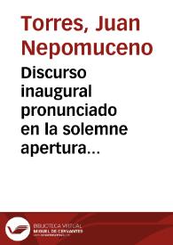 Discurso inaugural pronunciado en la solemne apertura de la Universidad de Granada para el curso académico de 1857 á 1858 / por ... D. Juan Nepomuceno Torres... | Biblioteca Virtual Miguel de Cervantes