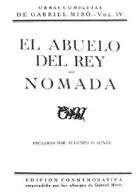 Obras Completas de Gabriel Miró. Vol. 4. El abuelo del rey ; Nómada / prólogo por Augusto Pi Suñer; revisión del texto y notas por P. C. [Pedro Caravia Hevia] | Biblioteca Virtual Miguel de Cervantes