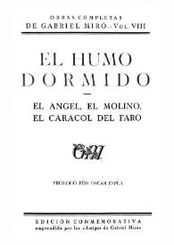 Obras Completas de Gabriel Miró. Vol. 8. El humo dormido ; El ángel, el molino, el caracol del faro / prólogo por Óscar Esplá; revisión del texto y notas por P. C. [Pedro Caravia Hevia] | Biblioteca Virtual Miguel de Cervantes