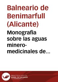 Monografia sobre las aguas minero-medicinales de Benimarfull, escrita por el Ldo. en Medicina y Cirujía Don Joaquin Garcia Castañon, Medico-Director interino de las mismas : 1866. | Biblioteca Virtual Miguel de Cervantes