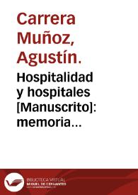 Hospitalidad y hospitales : memoria presentada por... Agustín Carrera y Muñoz para obtar al título de Doctor... | Biblioteca Virtual Miguel de Cervantes