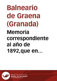 Memoria correspondiente al año de 1892,que en cumplimineto de la regla 9 del artículo 57,del reglamento de baños y aguas minero-medicinales de 1874,presenta / el médico ddirector en propiedad del establecimiento balneario de Graena Cándido Peña y Gallegos. | Biblioteca Virtual Miguel de Cervantes