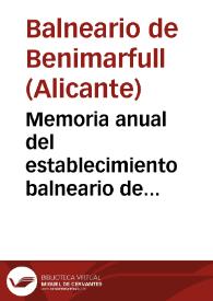 Memoria anual del establecimiento balneario de Benimarfull (Alicante) : año de 1895 / el medico director Diego Gonzalez Rodr. | Biblioteca Virtual Miguel de Cervantes