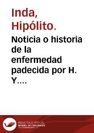 Noticia o historia de la enfermedad padecida por H. Y. y remedios empleados desde su aparicion, hasta el mes de Dre. de 1841, totalmente restablecido  [Manuscrito] | Biblioteca Virtual Miguel de Cervantes