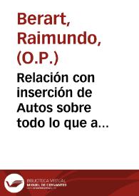 Relación con inserción de Autos sobre todo lo que a passado para restituir a su silla al Illustrissimo ... Fr. Phelippe Pardo Arzobispo ... de Manila ... y de las demas consequencias, segun consta en este Juzgado Ecclesiastico / mandado referir por dicho Illustrisimo Señor a fin de poderse imprimir, y remitir ... | Biblioteca Virtual Miguel de Cervantes