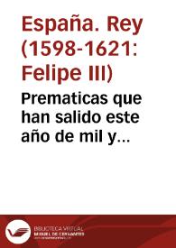 Prematicas que han salido este año de mil y seyscientos y onze años, publicadas en cinco dias del mes de Enero del dicho año : demas de las quales se mandan guardar otras que estauan hechas antes y se da la orden que se ha de tener para la execucion y obseruancia dellas. | Biblioteca Virtual Miguel de Cervantes