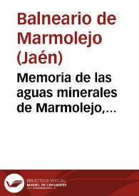 Memoria de las aguas minerales de Marmolejo, correspondiente al año de 1887 / escrita por el médico-director Joaquin Fernandez Flores. | Biblioteca Virtual Miguel de Cervantes