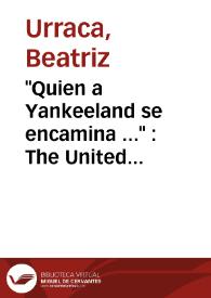 "Quien a Yankeeland se encamina ..." : The United State and Nineteeth-Century Argentine Imagination / Beatriz Urraca | Biblioteca Virtual Miguel de Cervantes