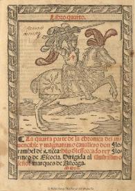 La quarta [-quinta] parte de la chronica del inuencible y magnanimo caullero don Florambel de Lucea : [1548] | Biblioteca Virtual Miguel de Cervantes