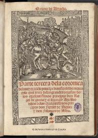 Onzeno de Amadis : [1546] : parte tercera dela coronica del ... principe don Florisel de Niquea enla qual trata de las grandes hazañas de los ... principes don Rogel de Grecia y el segundo Agesilao ... | Biblioteca Virtual Miguel de Cervantes