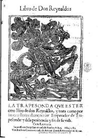 La Trapesonda que es tercero libro de don Reynaldos, y trata como por sus cauallerias alcanço a ser Emperador de Trapesonda:y dela penitencia y fin de su vida : [1585] | Biblioteca Virtual Miguel de Cervantes