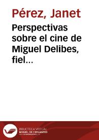 Perspectivas sobre el cine de Miguel Delibes, fiel reflejo de la cultura popular española de la segunda mitad del siglo XX / Janet Pérez | Biblioteca Virtual Miguel de Cervantes