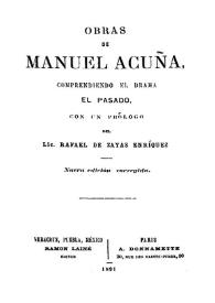 Obras de Manuel Acuña : comprendiendo el drama El Pasado / con un prólogo del Lic. Rafael de Zayas Enríquez | Biblioteca Virtual Miguel de Cervantes