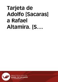 Tarjeta de Adolfo [Sacaras] a Rafael Altamira. [S.l.], 19 de agosto de 1909 | Biblioteca Virtual Miguel de Cervantes