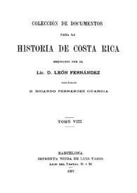 Colección de documentos para la historia de Costa Rica. Tomo 8 / recogidos por el Lic. D. León Fernández; publícalos D. Ricardo Fernández Guardia | Biblioteca Virtual Miguel de Cervantes