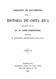 Colección de documentos para la historia de Costa Rica. Tomo 9 / recogidos por el Lic. D. León Fernández; publícalos D. Ricardo Fernández Guardia | Biblioteca Virtual Miguel de Cervantes