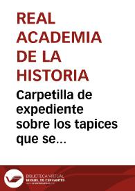 Carpetilla de expediente sobre los tapices que se conservan en la Catedral de Córdoba | Biblioteca Virtual Miguel de Cervantes