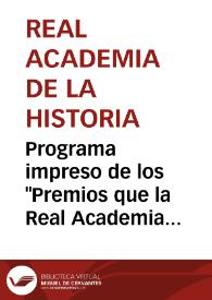 Programa impreso de los "Premios que la Real Academia de la Historia adjudicará por descubrimientos de antigüedades" | Biblioteca Virtual Miguel de Cervantes